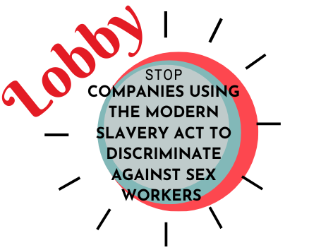 Lobby, Stop companies using the modern slavery act to discriminate against sex workers