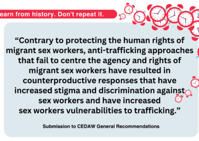 “Contrary to protecting the human rights of migrant sex workers, anti-trafficking approaches that fail to centre the agency and rights of migrant sex workers have resulted in counterproductive responses that have increased stigma and discrimination against sex workers and have increased sex workers vulnerabilities to trafficking.”
