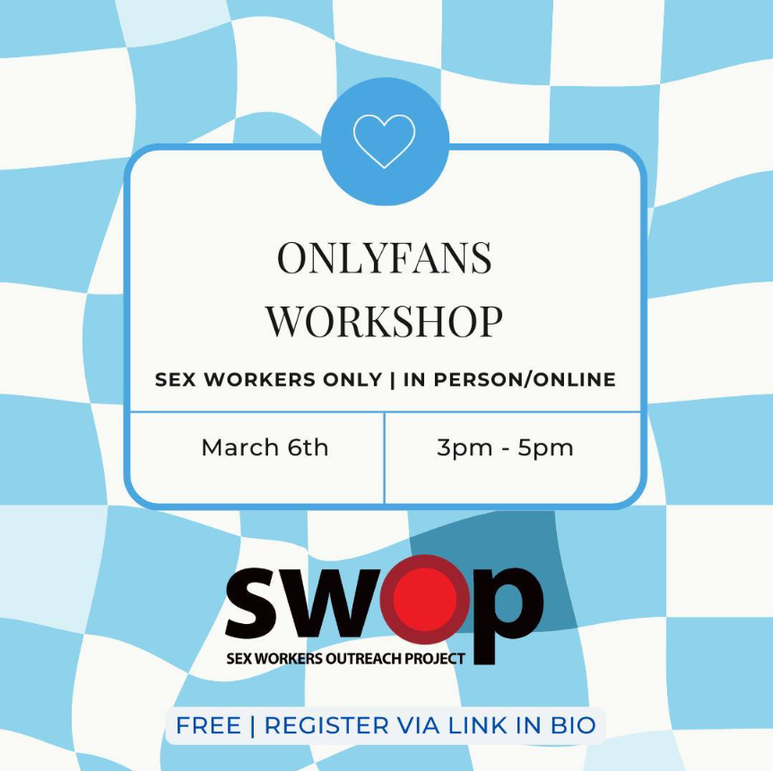 OnlyFans Workshop. Sex Workers Only. In Person/Online. March 6th. 3pm-5pm. SWOP NSW logo.